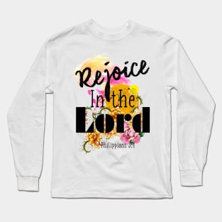 Rejoice in the LORD by Visual Messages Long Sleeve T-Shirt